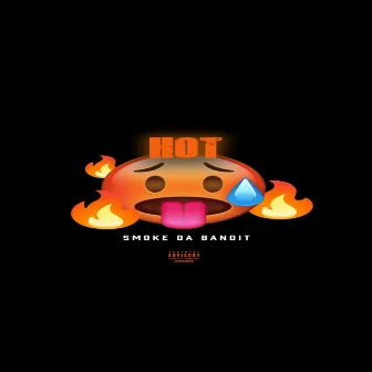 Hot by Smoke Da Bandit