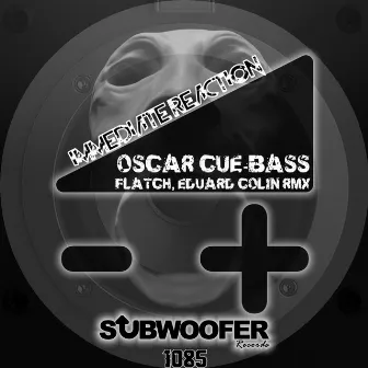 Immediate Reaction by Oscar Cue-Bass