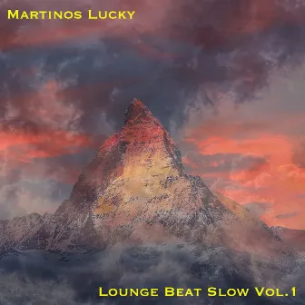 Lounge Beat Slow, Vol. 1 by Martinos Lucky