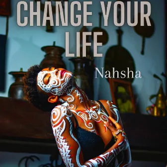 Change your life by Nahsha