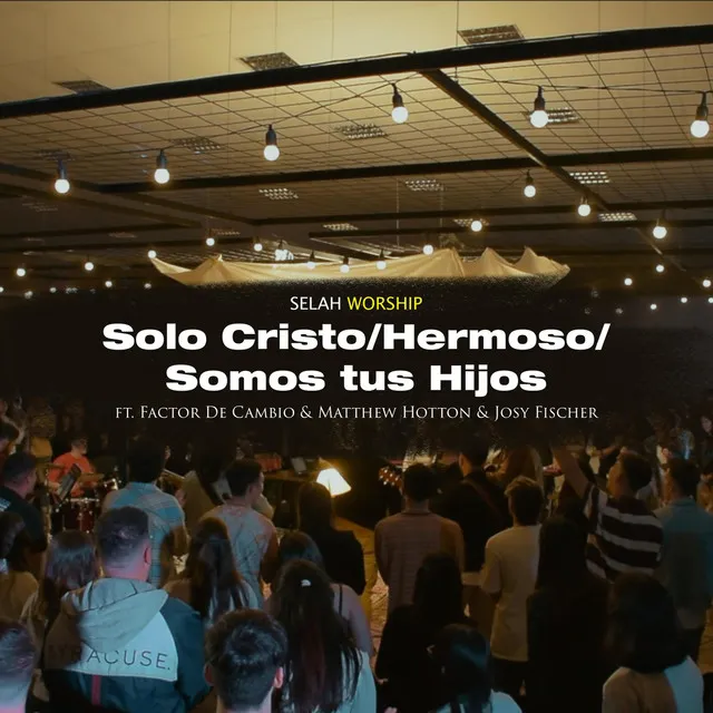 Solo Cristo / Hermoso / Somos Tus Hijos - En Vivo