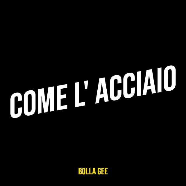 COME L' ACCIAIO