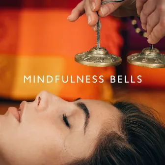 Mindfulness Bells: Extraordinary Rituals, Buddhist Meditation and Spiritual Music by New Age Soul Balance