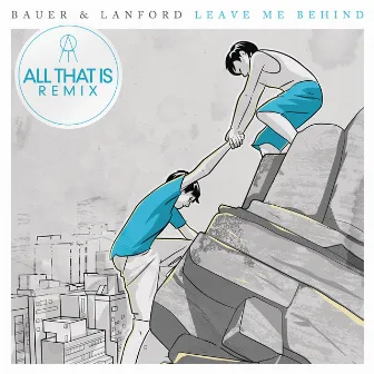 Leave Me Behind (All That Is Remix) by Bauer & Lanford