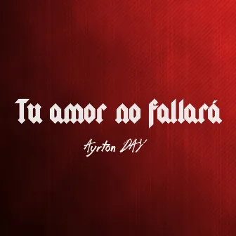 Tu Amor No Fallará by Ayrton Day