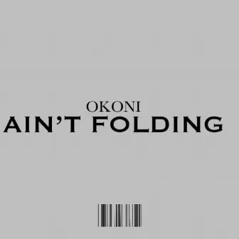 Ain't Folding by OKONI