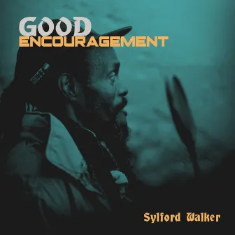 Good Encouragement by Sylford Walker