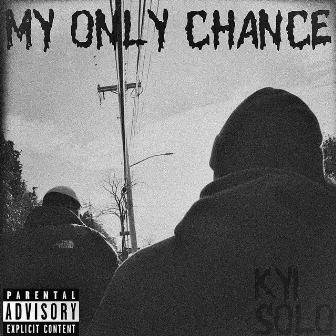 My Only Chance by Kyi Solo