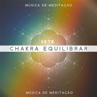 Sete Chakra Equilibrar - Música de Meditação Asiática Zen Relaxante, Mantras, Budismo e Yoga by Chakra Equilibrar