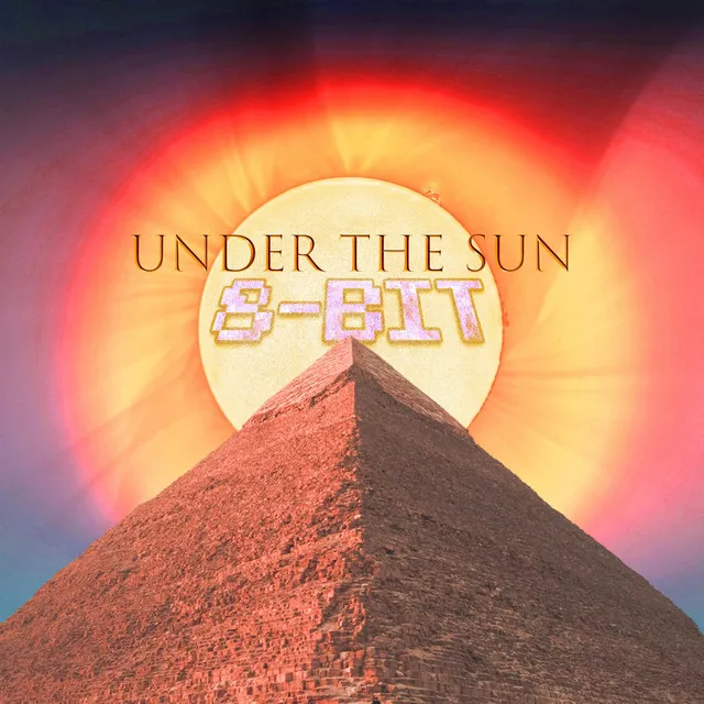 Under the Sun 8-Bit (Original Video Game Soundtrack)