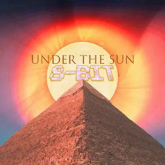 Under the Sun 8-Bit (Original Video Game Soundtrack) by Andrew Michael Meador