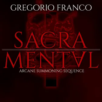 Sacramental(arcane Summoning Sequence) by Gregorio Franco