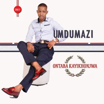 Ontaba Kayikhonjwa by Umdumazi