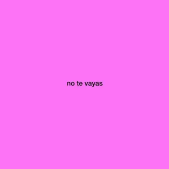 no te vayas by Clutchill