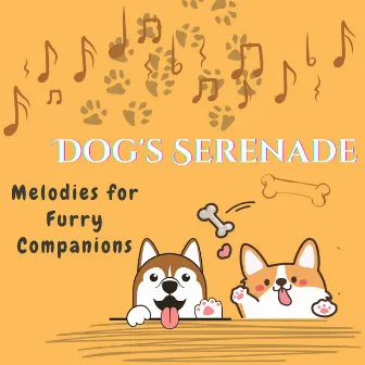 Dog's Serenade: Melodies for Furry Companions by The Dog Relaxer