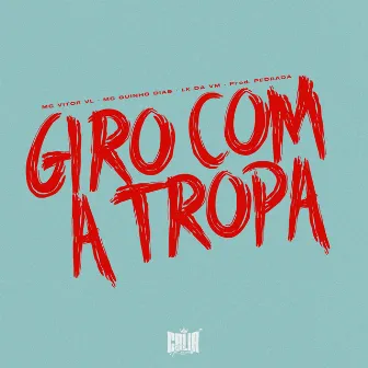 Giro Com A Tropa by Mc Guinho Dias