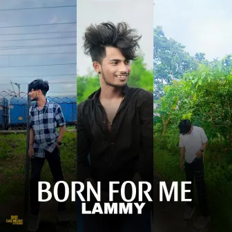 Born For me by Lammy