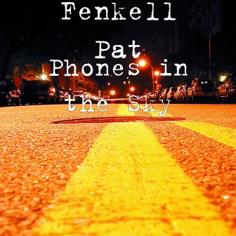 Phones in the Sky by Fenkell Pat