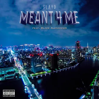 Meant for Me by Slayd