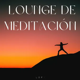 Lofi: Lounge De Meditación by Mentes Lofi