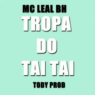 Tropa do Tai Tai by mc leal bh