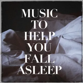 Music to Help You Fall Asleep by Unknown Artist