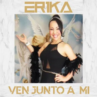 VEN JUNTO A MI by ERIKA