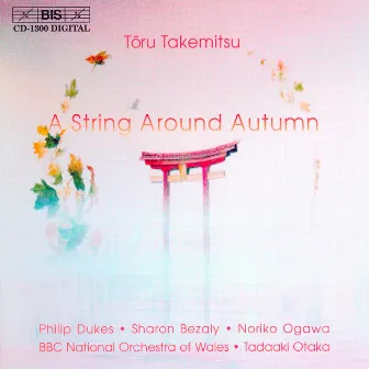 Takemitsu: String Around Autumn (A) / I Hear the Water Dreaming / A Way A Lone Ii by BBC National Orchestra Of Wales