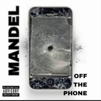 OFF THE PHONE by Big Mandel