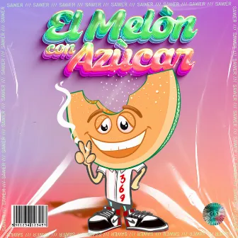 El Melon Con Azucar by Sawer 9x19