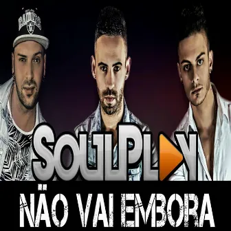 Nao Vai Embora by Soulplay