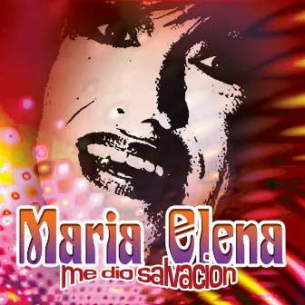 Me Dio Salvacion by Maria Elena