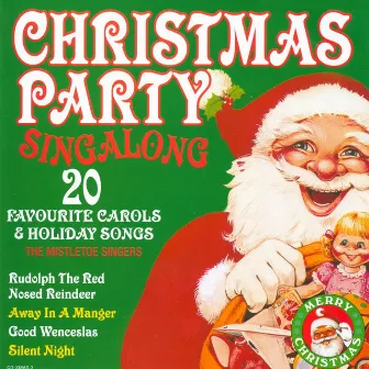 Christmas Party Singalong - 20 Favourite Carols & Holiday Songs by The Mistletoe Singers