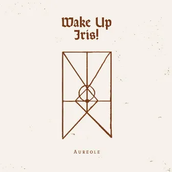 Aureole by Wake up, Iris !