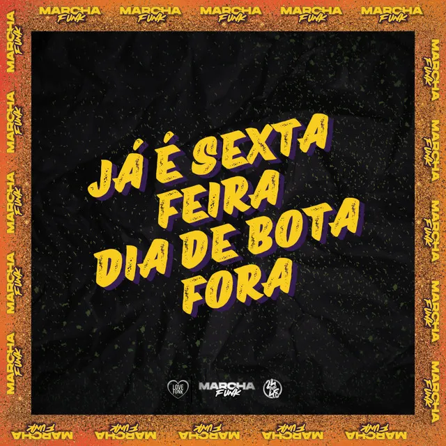 JÁ É SEXTA FEIRA, DIA DE BOTA FORA