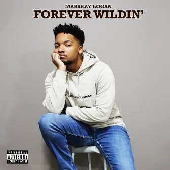 Forever Wildin' by Marshay Logan