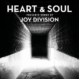 Heart & Soul Presents Songs Of Joy Division by Heart & Soul