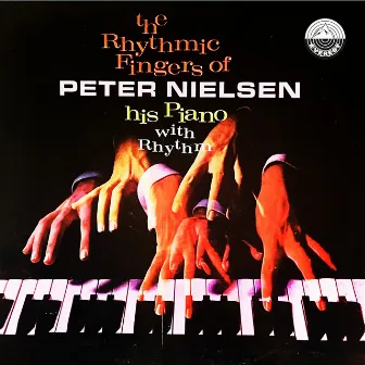 The Rhythmic Fingers Of Peter Nielsen His Piano With Rhythm by Peter Nielsen