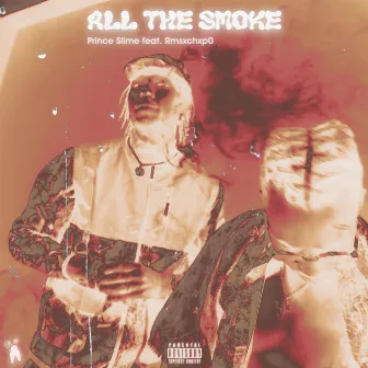 All The Smoke by Prince Slime