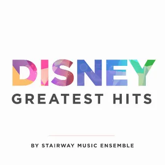 Disney Greatest Hits by Stairway Music Ensemble