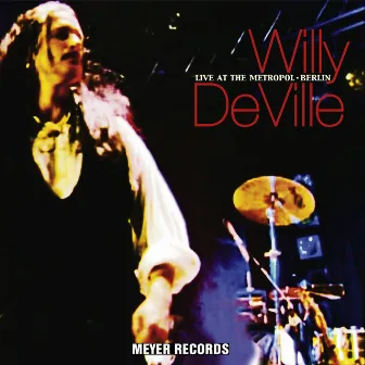 Live at the Metropol - Berlin by Willy DeVille