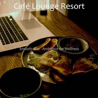 Smooth Jazz - Ambiance for Wellness by Café Lounge Resort