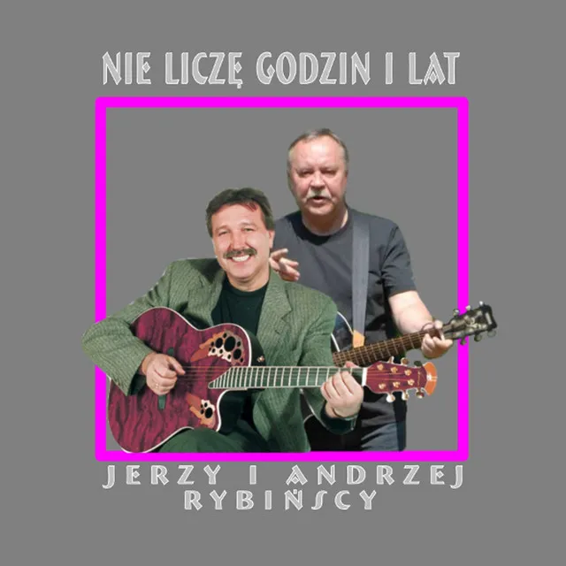 Nie liczę godzin i lat