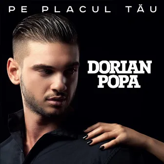 Pe placul tău by Dorian Popa