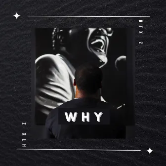 Why by HTX Z