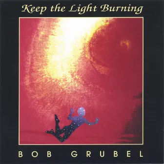 Keep the Light Burning by Bob Grubel