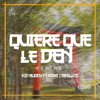 Quiere Que Le Den by Kid Buddy