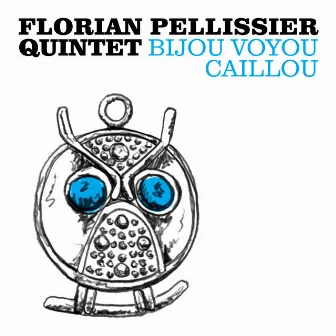 Bijou voyou caillou by Florian Pellissier Quintet