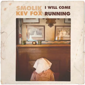 I Will Come Running by SMOLIK / KEV FOX