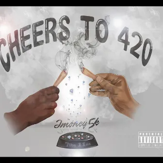 CHEERS TO 420 by Jmoney5k